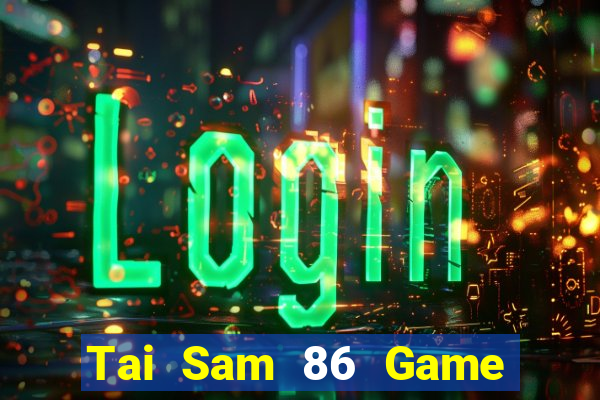 Tai Sam 86 Game Bài Uống Rượu