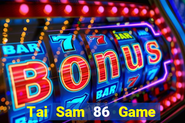 Tai Sam 86 Game Bài Uống Rượu