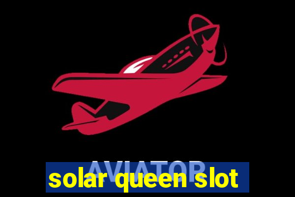 solar queen slot