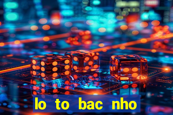 lo to bac nho mien bac