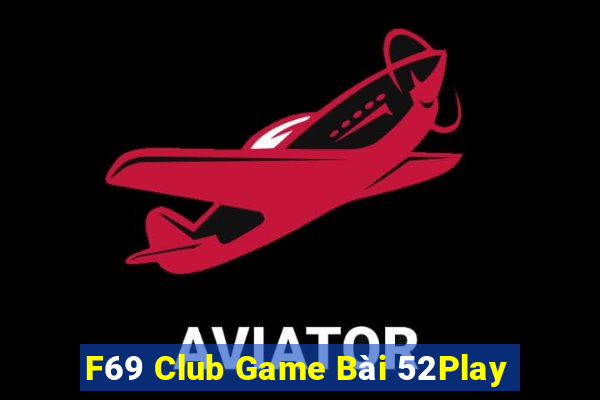 F69 Club Game Bài 52Play