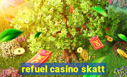 refuel casino skatt