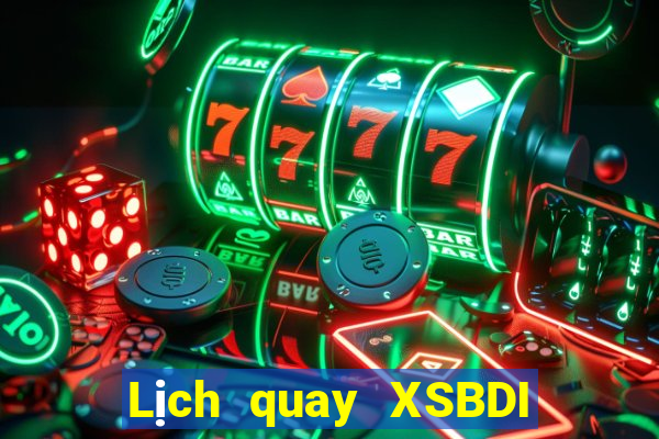 Lịch quay XSBDI ngày 9