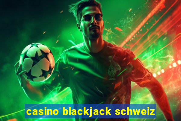 casino blackjack schweiz