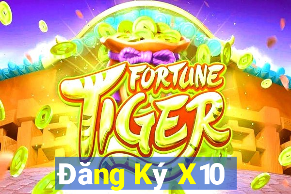 Đăng Ký X10