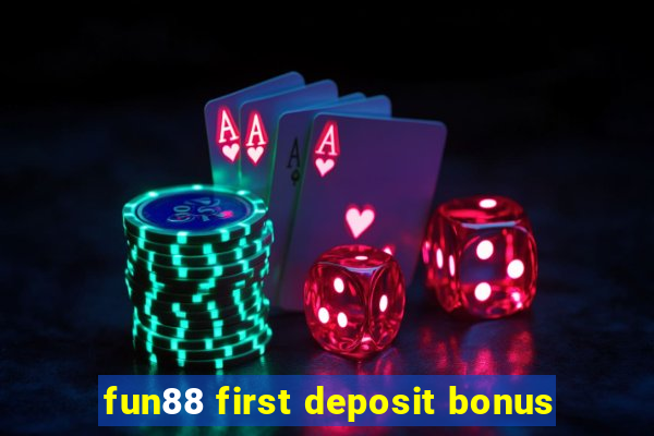 fun88 first deposit bonus