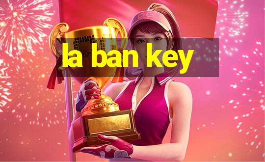 la ban key