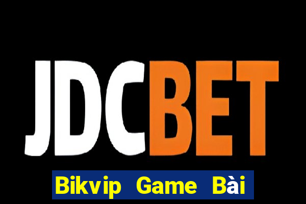 Bikvip Game Bài Đổi Thưởng