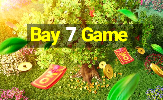 Bay 7 Game