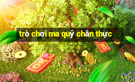 trò chơi ma quỷ chân thực