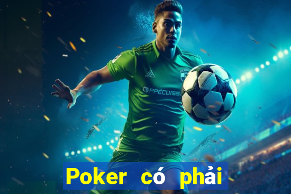 Poker có phải là cờ bạc