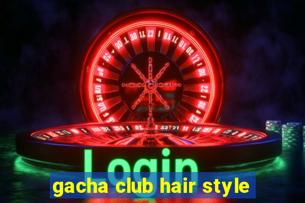 gacha club hair style