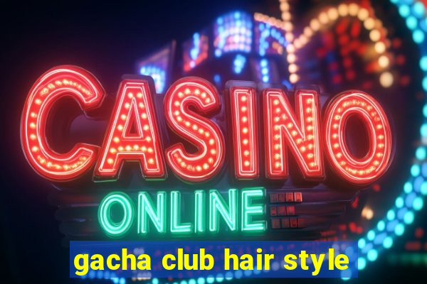 gacha club hair style