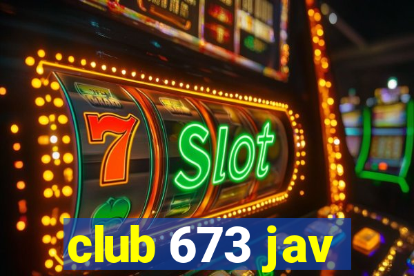 club 673 jav