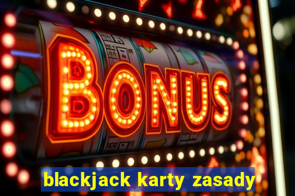 blackjack karty zasady