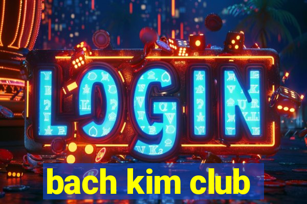 bach kim club