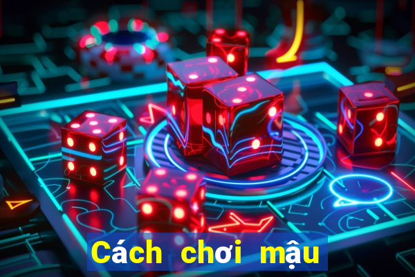 Cách chơi mậu binh ZingPlay