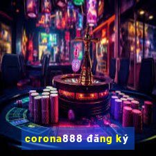 corona888 đăng ký