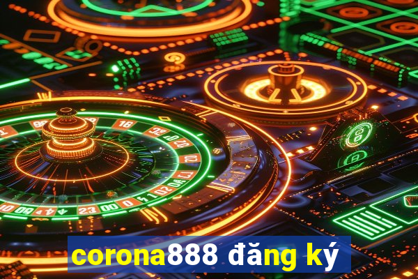 corona888 đăng ký