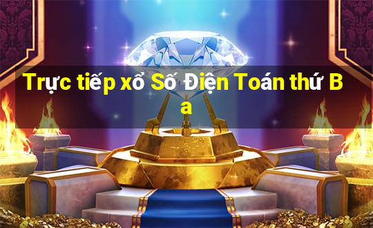 Trực tiếp xổ Số Điện Toán thứ Ba