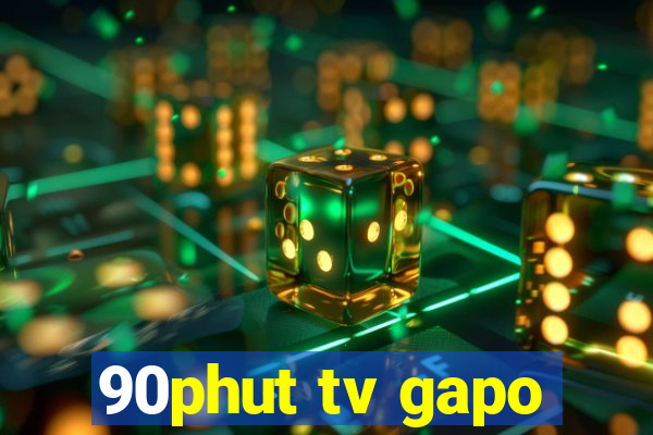 90phut tv gapo