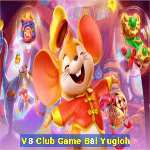 V8 Club Game Bài Yugioh