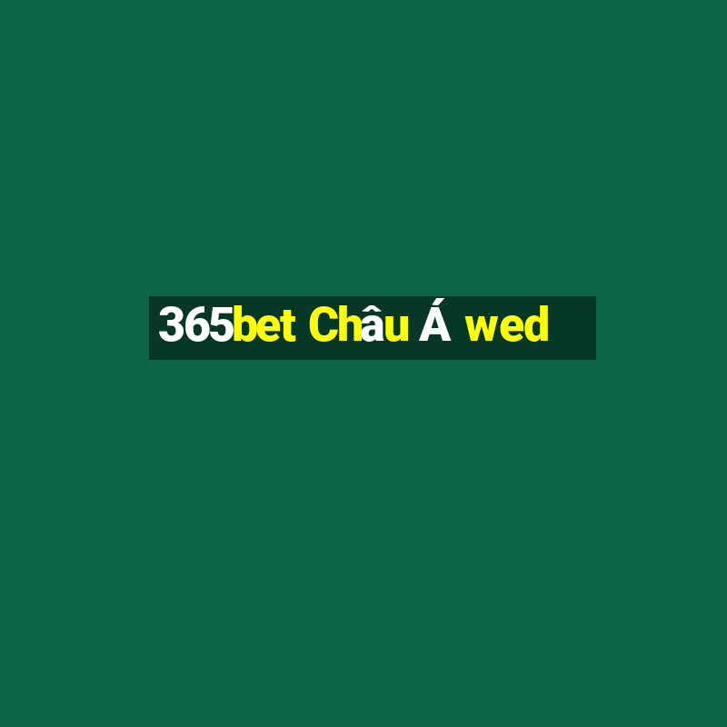 365bet Châu Á wed