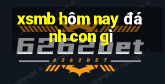 xsmb hôm nay đánh con gì