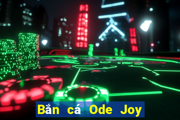 Bắn cá Ode Joy Tải về chung