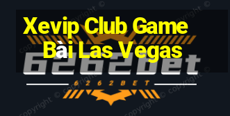 Xevip Club Game Bài Las Vegas