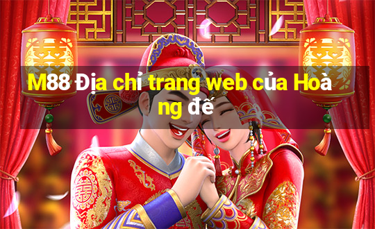 M88 Địa chỉ trang web của Hoàng đế