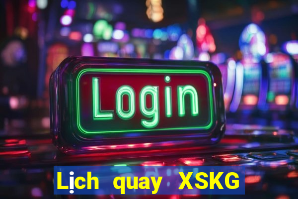 Lịch quay XSKG thứ hai