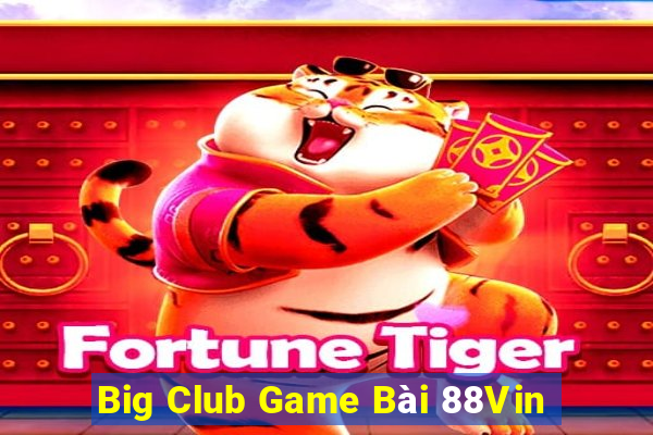 Big Club Game Bài 88Vin