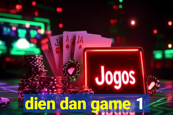 dien dan game 1