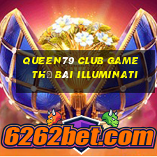 Queen79 Club Game Thẻ Bài Illuminati