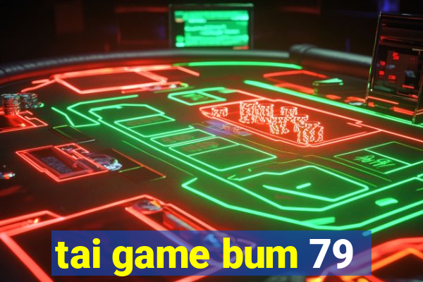 tai game bum 79