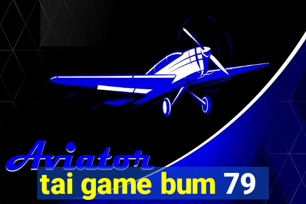 tai game bum 79