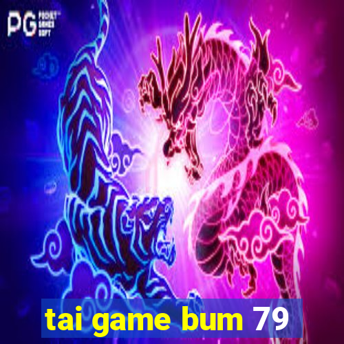 tai game bum 79