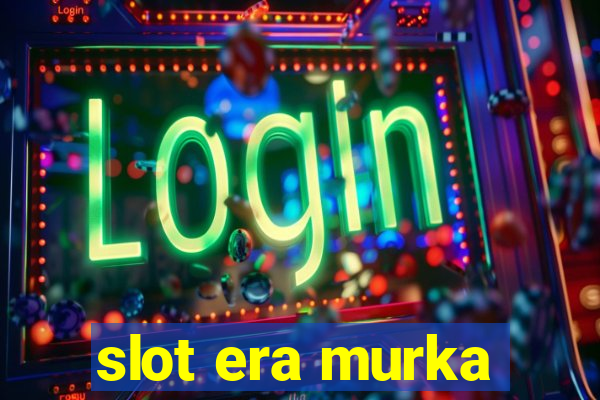 slot era murka