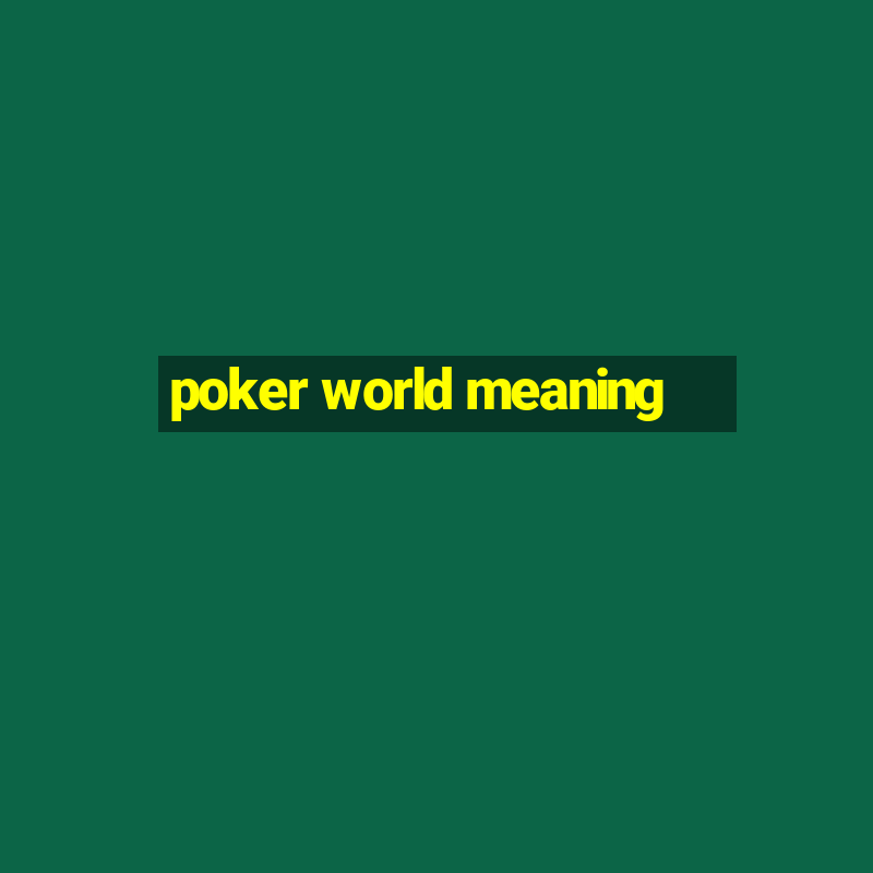 poker world meaning