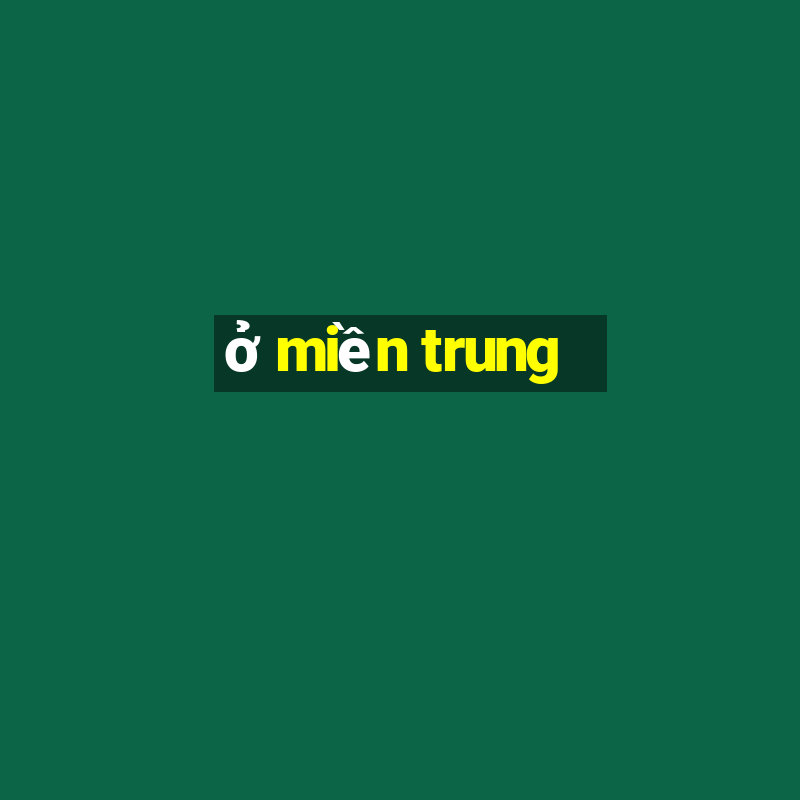 ở miền trung