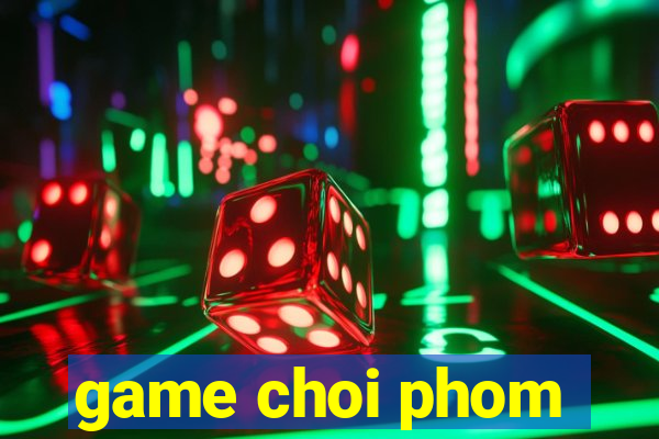 game choi phom