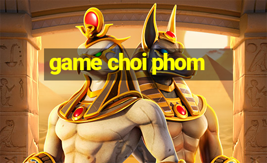 game choi phom