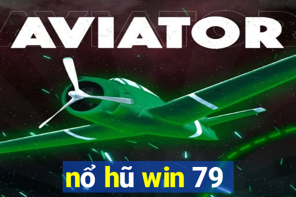 nổ hũ win 79