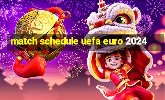 match schedule uefa euro 2024