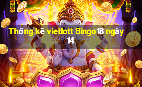 Thống kê vietlott Bingo18 ngày 14