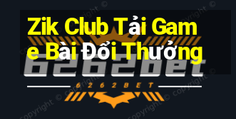 Zik Club Tải Game Bài Đổi Thưởng