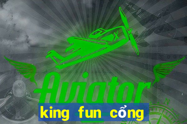 king fun cổng game quốc tế