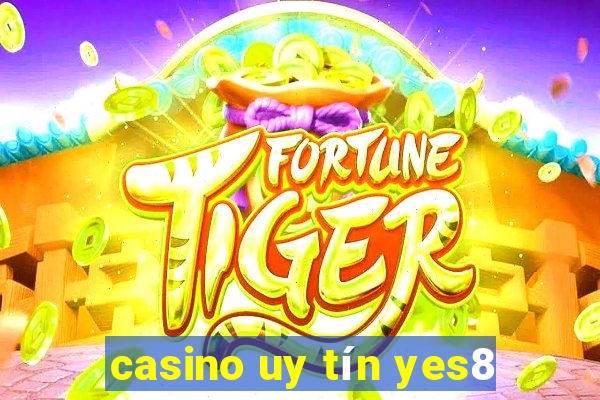 casino uy tín yes8