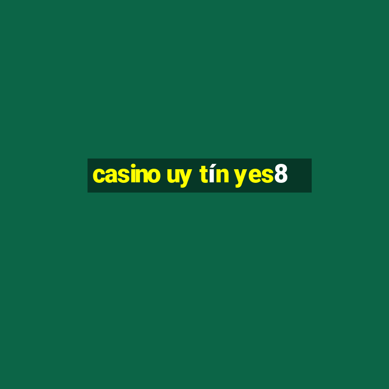 casino uy tín yes8